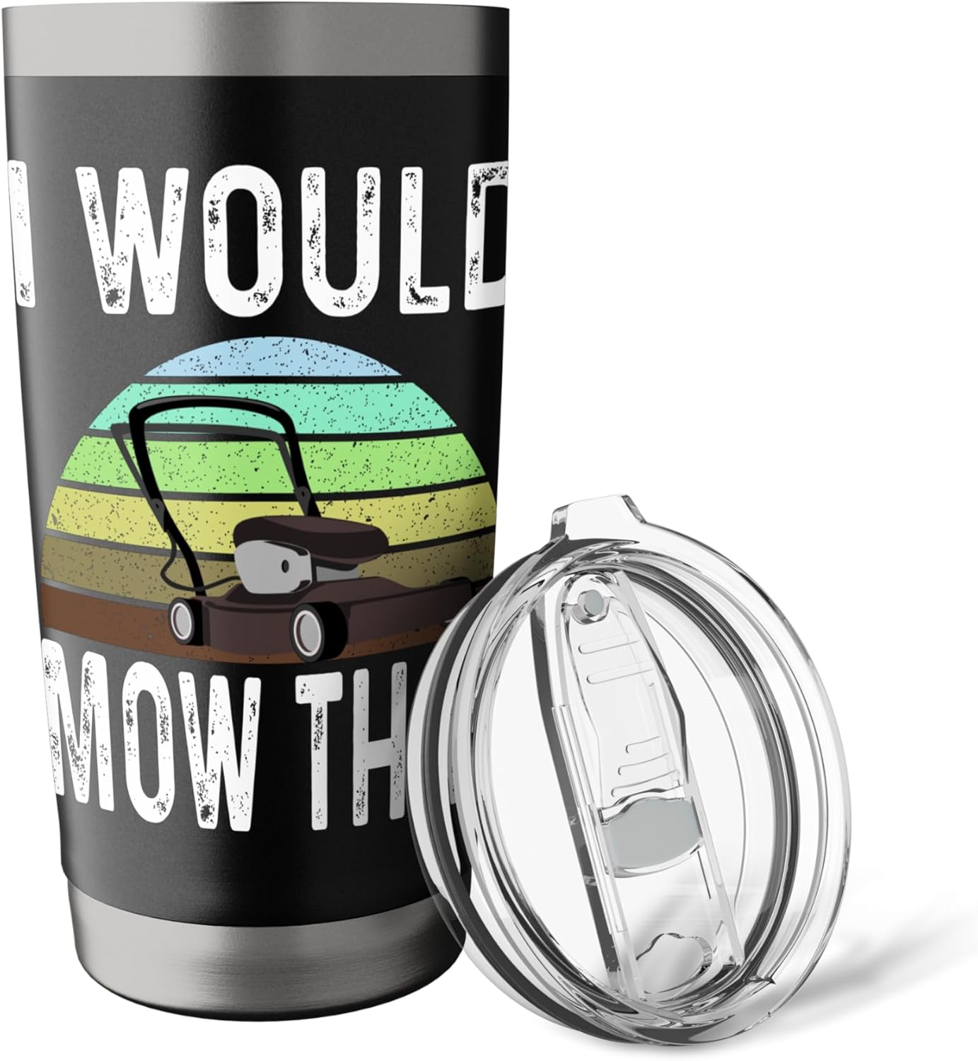 Funny I Would Mow That Lawn Care Grass Mowing Lawn Mower Dad Stainless Steel Insulated Tumbler