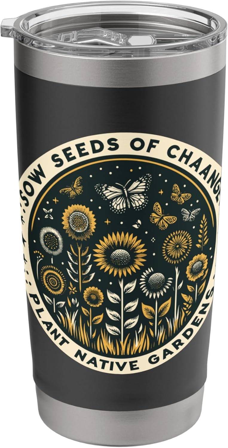 Sow Seeds Of Change Plant Native Gardens Stainless Steel Insulated Tumbler