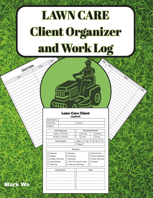 Lawn Care Work Log: Lawn Care Client Organizer and Work Log