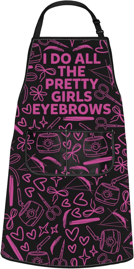 WCGXKO I Do All the Pretty Girls Eyebrows Kitchen Apron Eyebrow Technician Gift Eyebrows Lashes Gift