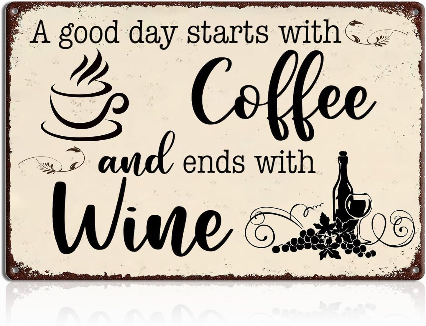 A Good Day Starts with Coffee and Ends with Wine Metal Tin Sign – 8x12