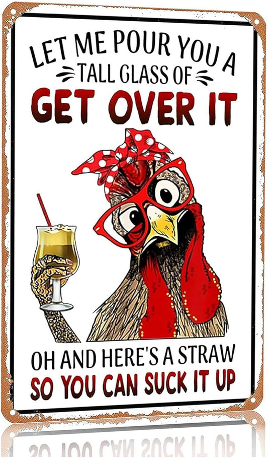 Funny Chicken Tin Sign 8x12 Inch, "Let Me Pour You A Tall Glass of Get