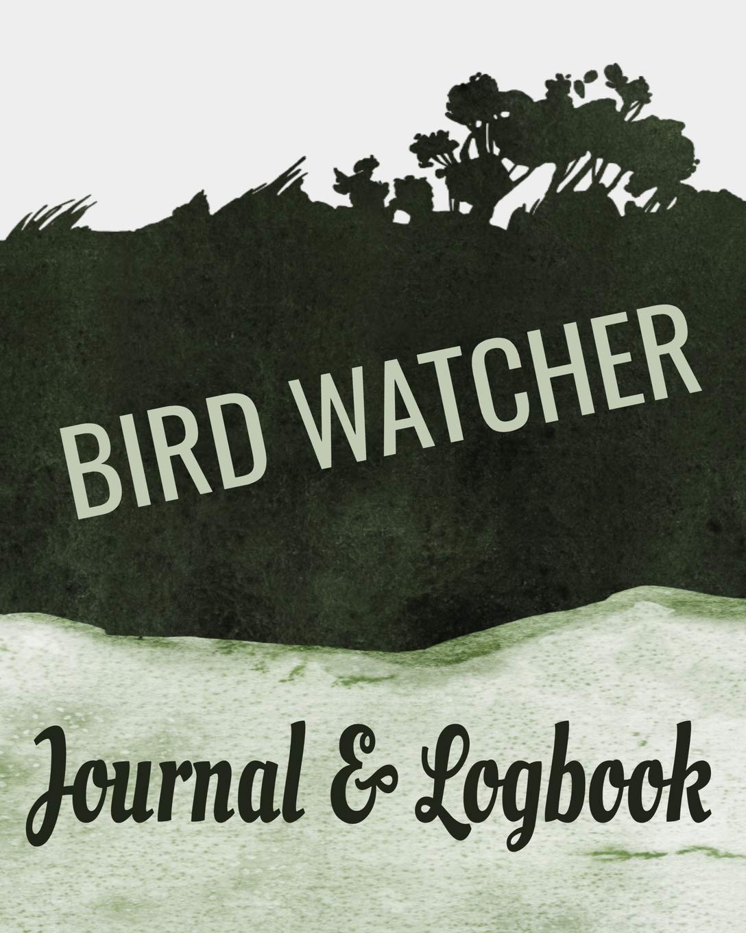 Bird Watcher Journal & Logbook: 150 Guided 8’ x 10” Pages (Birdwatcher Essentials)