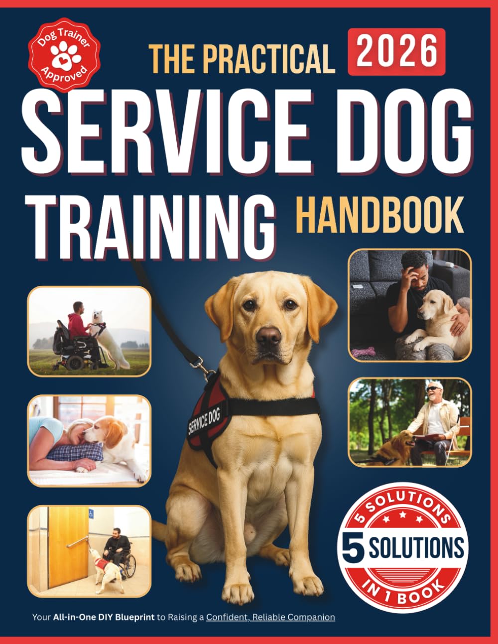 The Practical Service Dog Training Handbook: Your All-in-One DIY Bluep