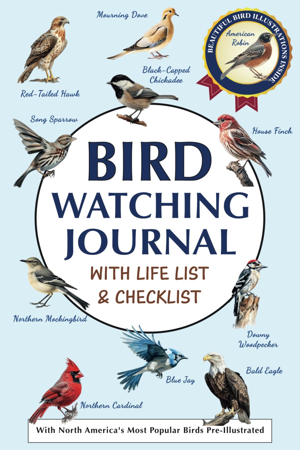 Bird Watching Journal with Life List & Checklist: Improve Your Observation Skills With This Birding Log Book With Illustrations of North America’s Most Common Birds. A Thoughtful Gift for Bird Lovers.