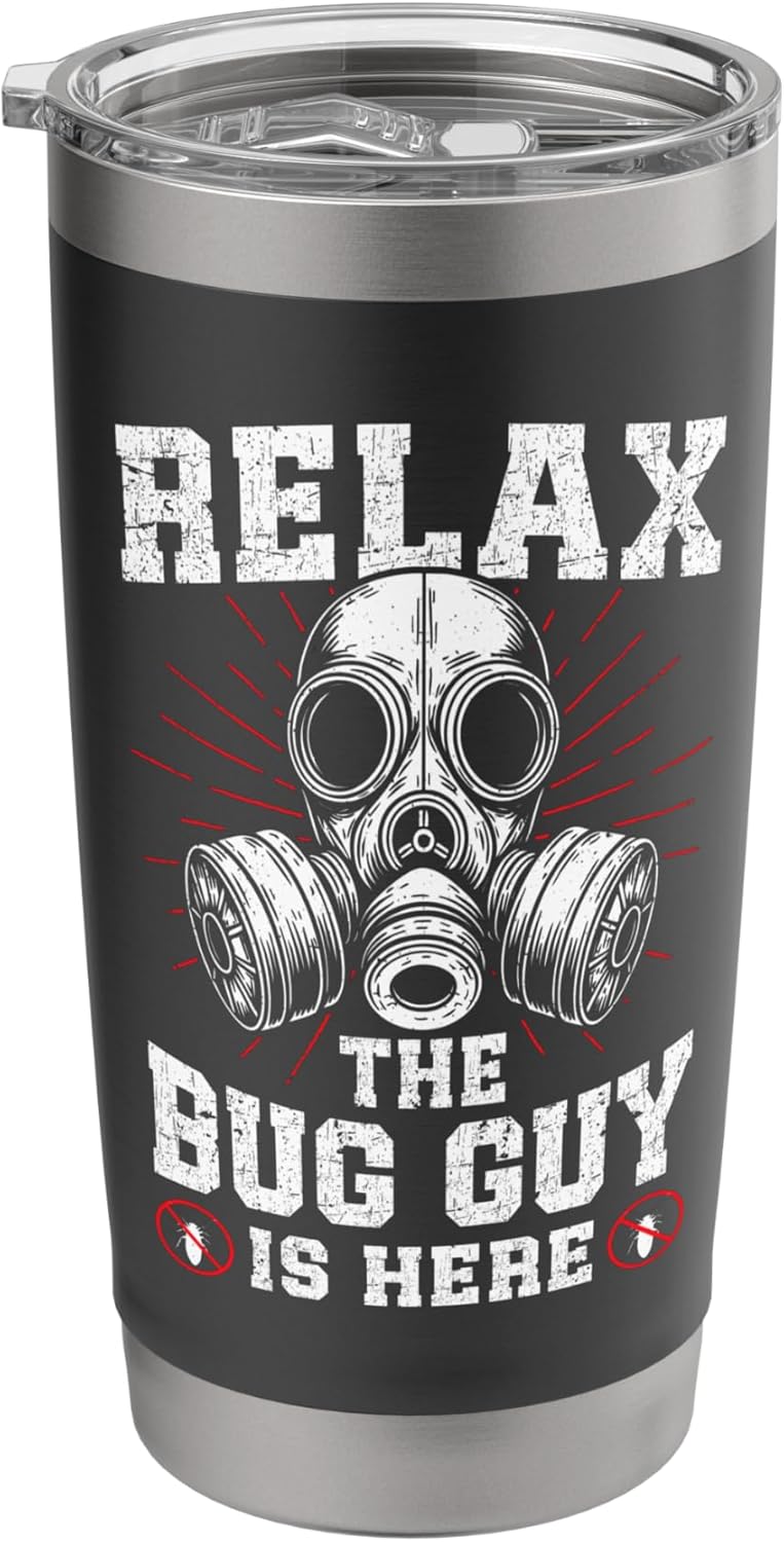 Relax the Bug guy is here Pest Control funny Exterminator Stainless Steel Insulated Tumbler