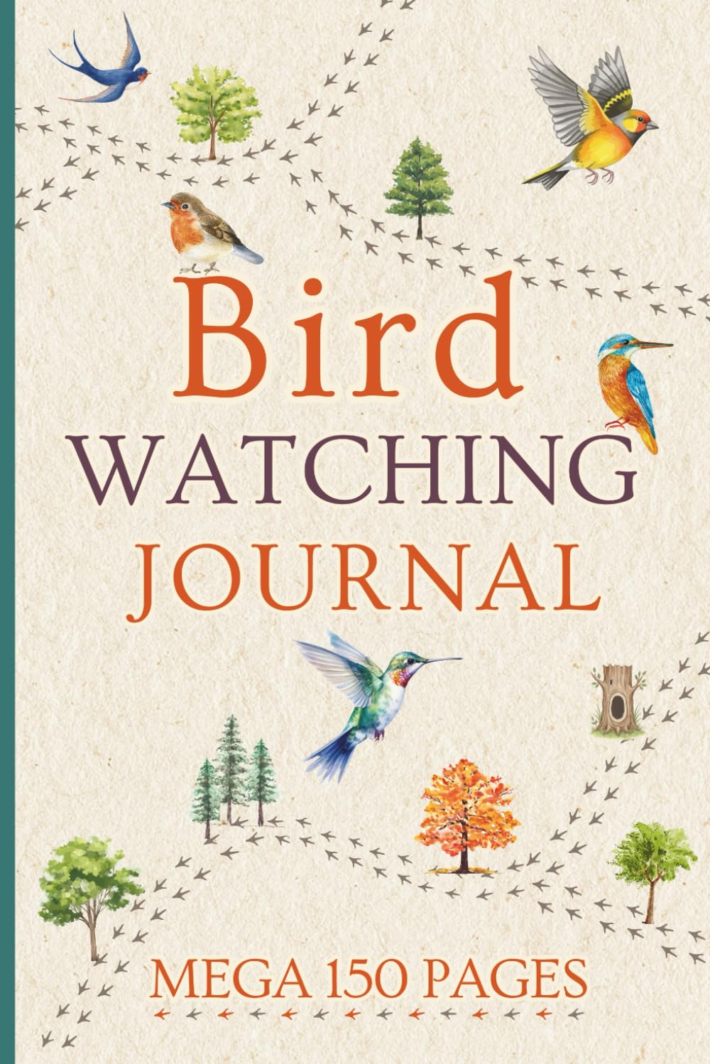 Bird Watching Journal: Mega 150 Page Field Log for Birders to Track & Record Bird Sightings, Calls, Identification, Habitat with Checklists & Much More.