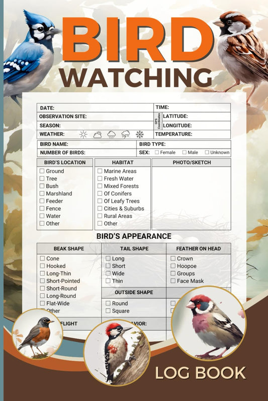 Bird Watching Log Book: A Birding Journal for Birders & Bird Watchers to Record Bird Sightings, Date, Time, Location, Weather, Habitat, Species, Identification Details and More.