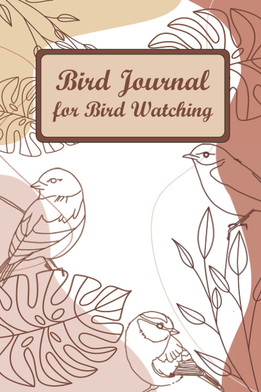 Bird Journal for Bird Watching: Birdwatching Log Book For Birders To Record Species List and Field Observation