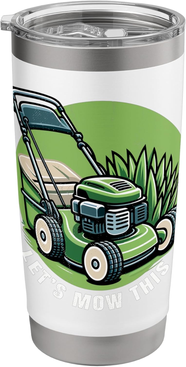 Lawn mover. Let’s Mow This. Stainless Steel Insulated Tumbler