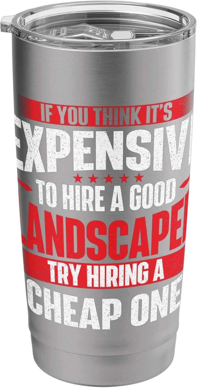 Hire A Good Landscaper - Lawnmowing Landscaping Lawn Care Stainless Steel Insulated Tumbler