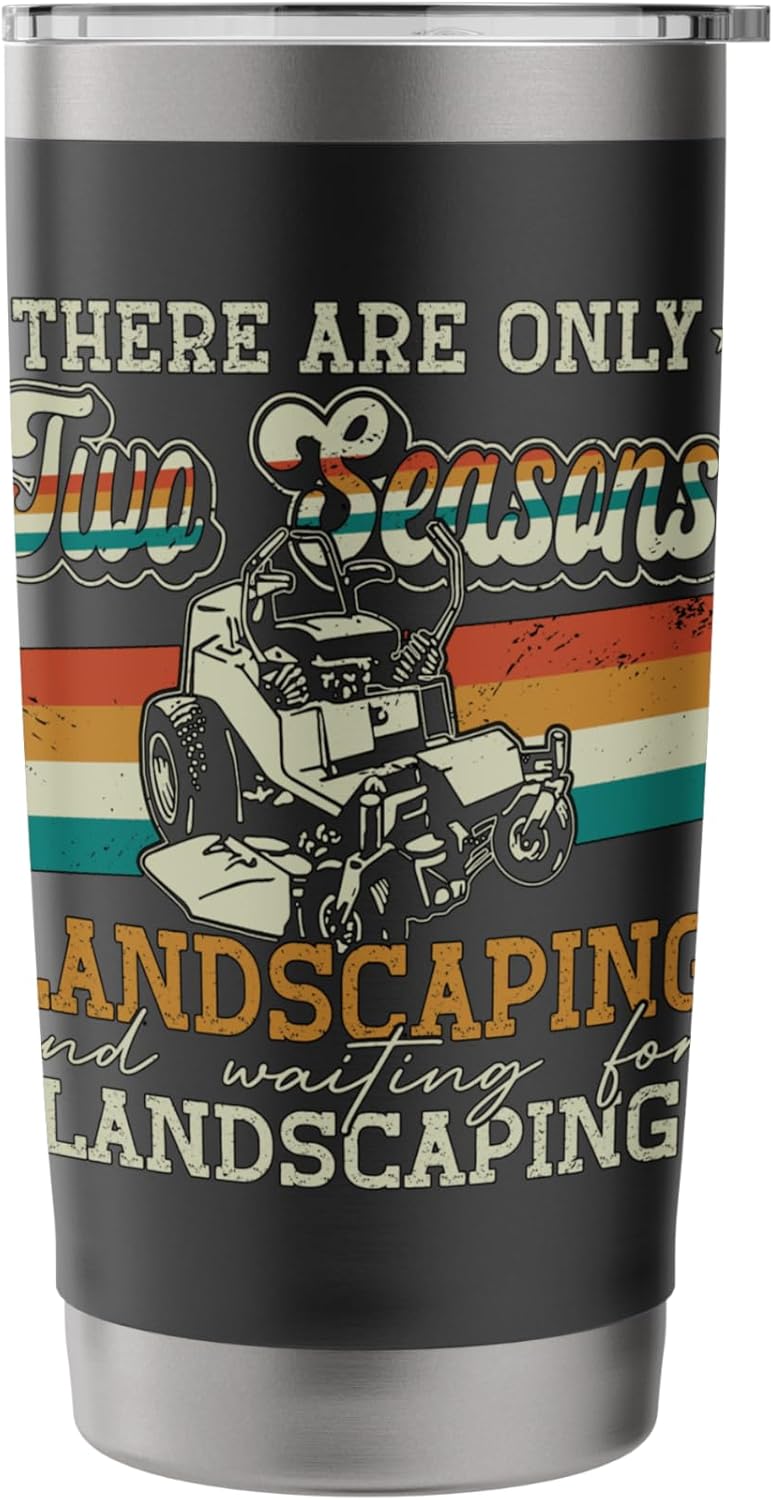 There Are Only Two Seasons Landscaping Lawn Care Landscaper Stainless Steel Insulated Tumbler