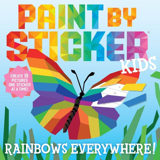 Paint by Sticker Kids: Rainbows Everywhere!: Create 10 Pictures One St