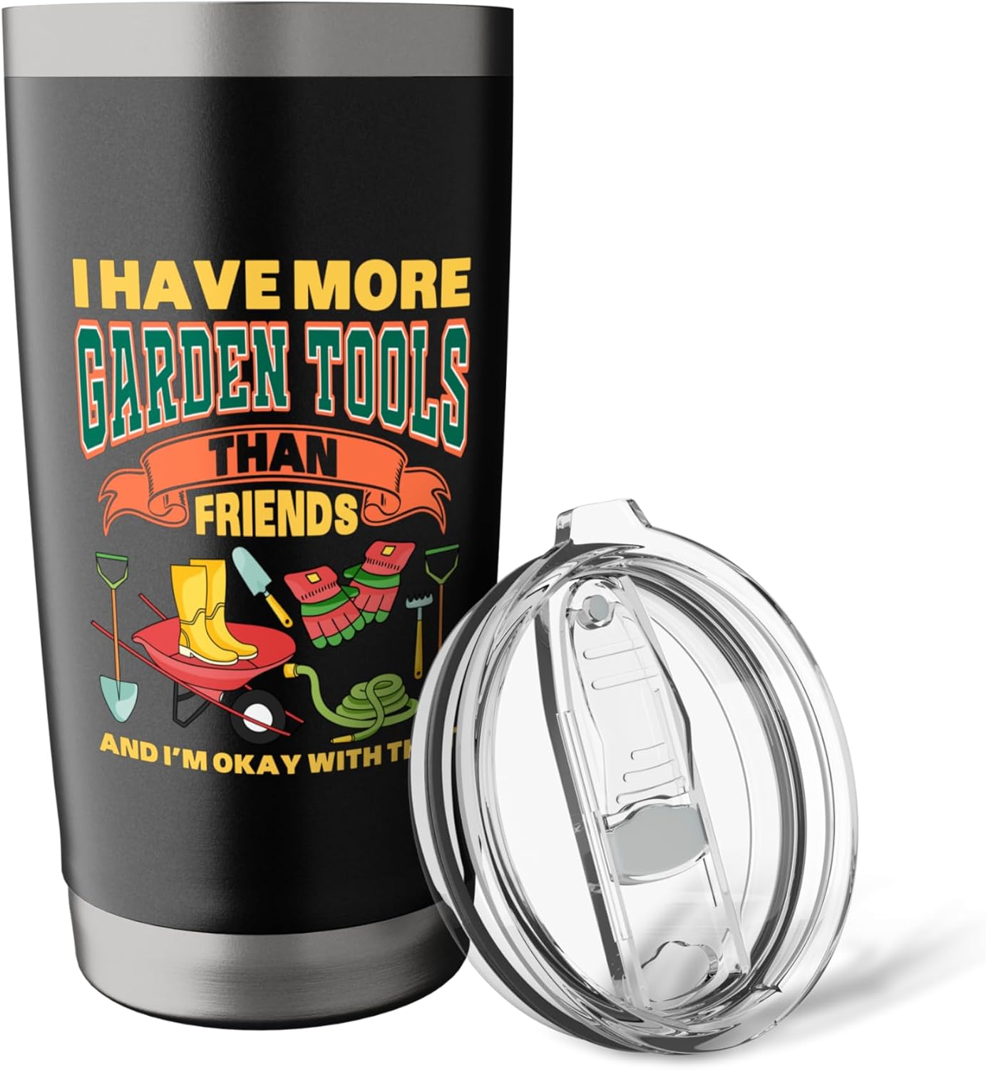 I HAVE MORE GARDEN TOOLS THAN FRIENDS Stainless Steel Insulated Tumble