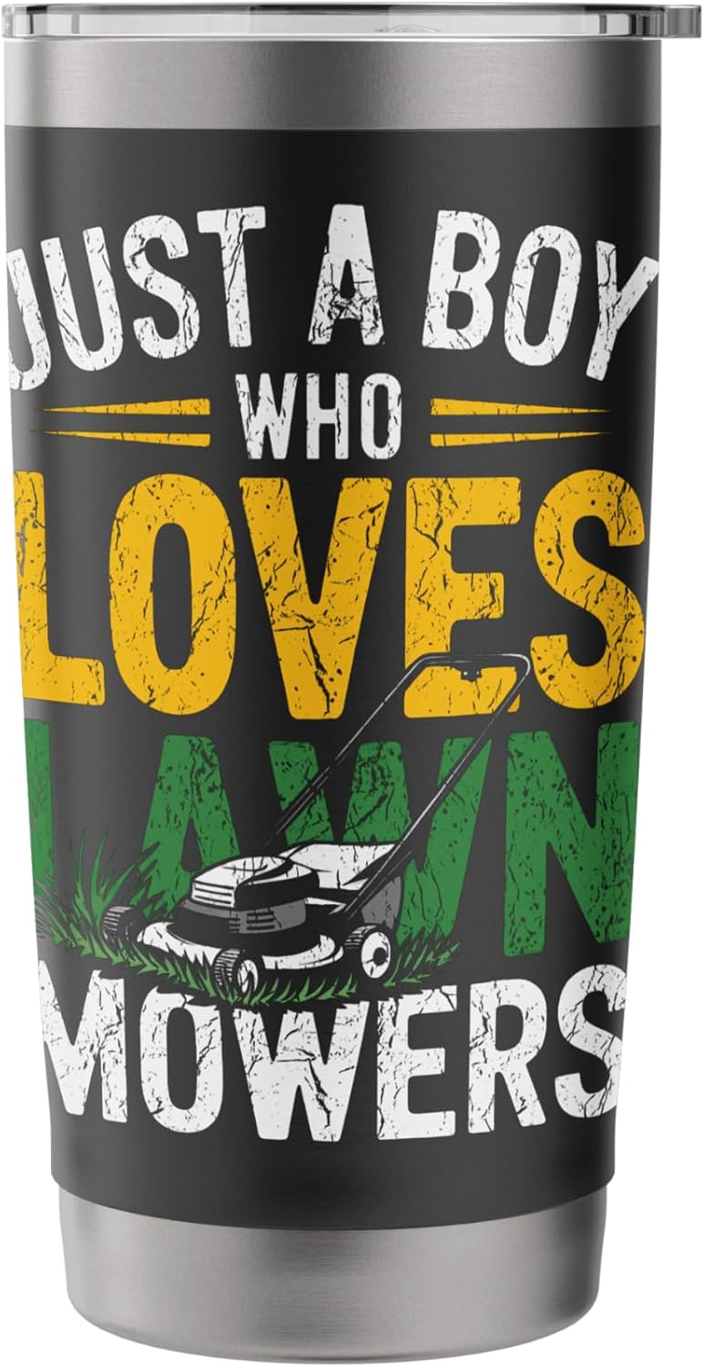 Mowers Mowing Grass Mowing Just A Boy Who Loves Lawn Mowers Stainless Steel Insulated Tumbler