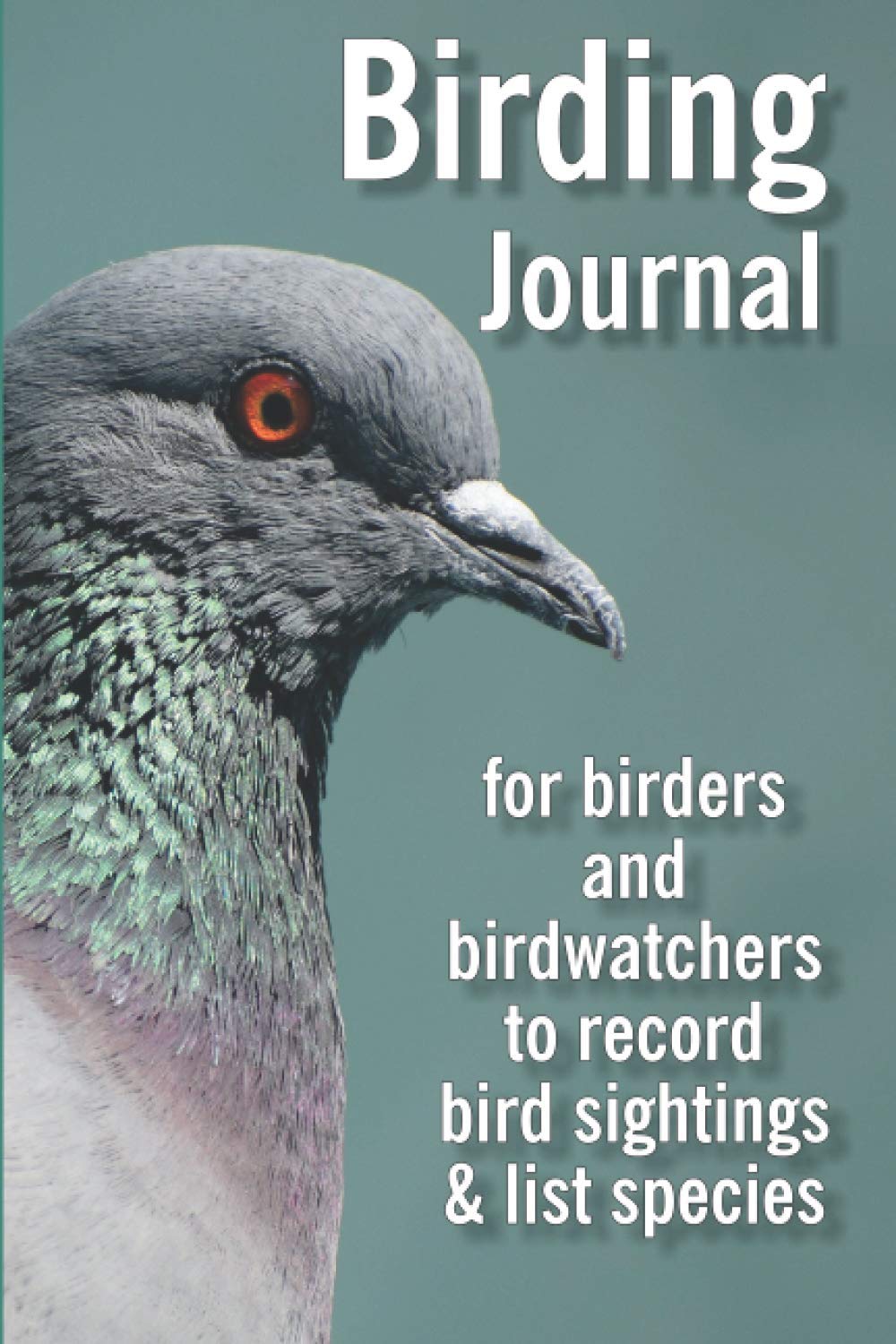 Birding Journal: for birders and birdwatchers to record bird sightings & list species