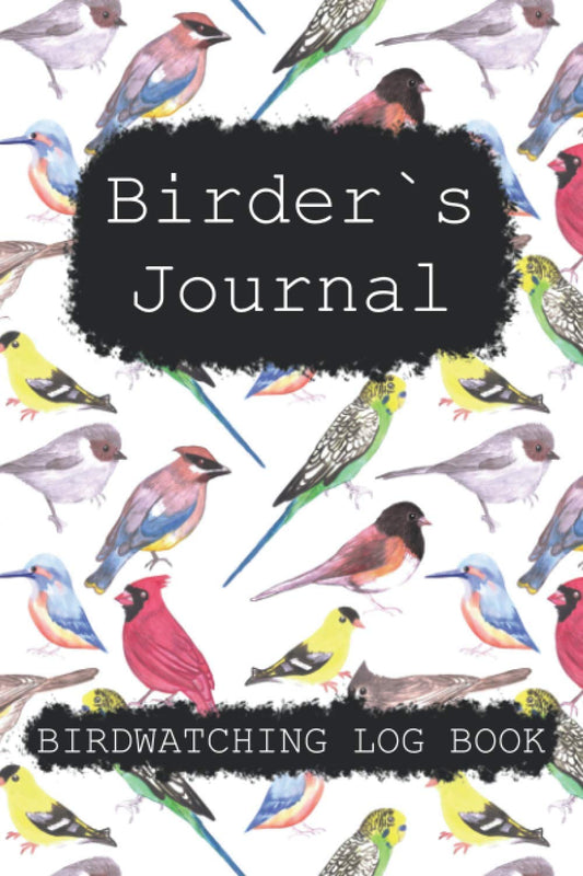Birder`s Journal: Bird Watching Log Book For Birding Lovers , Gift For
