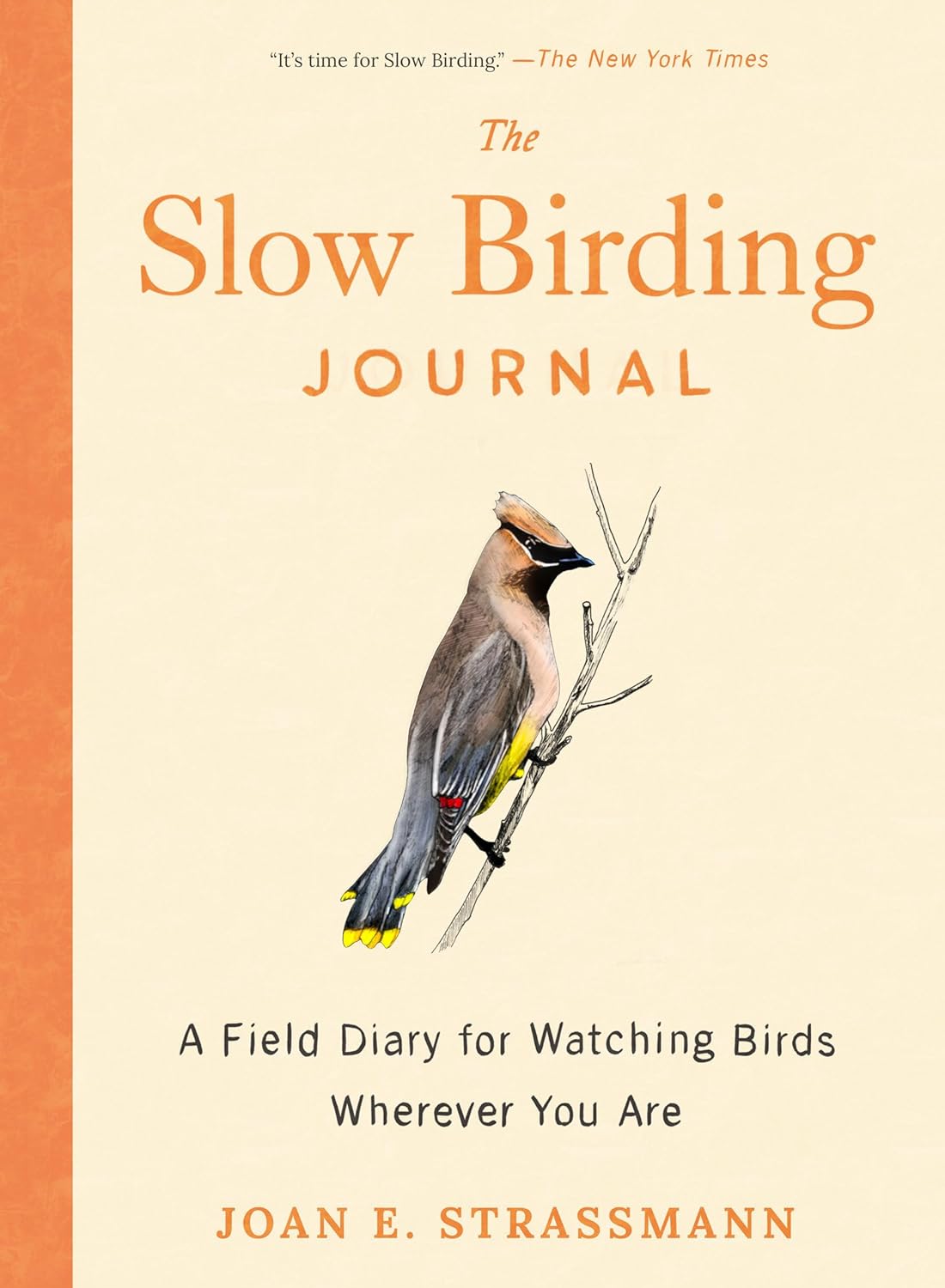 The Slow Birding Journal: A Field Diary for Watching Birds Wherever Yo