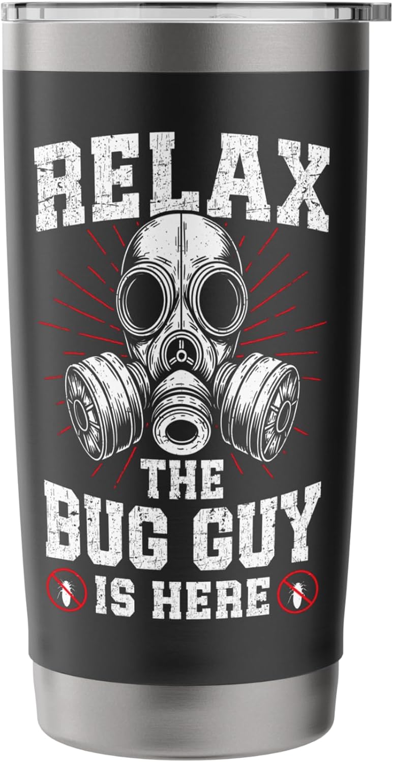 Relax the Bug guy is here Pest Control funny Exterminator Stainless Steel Insulated Tumbler