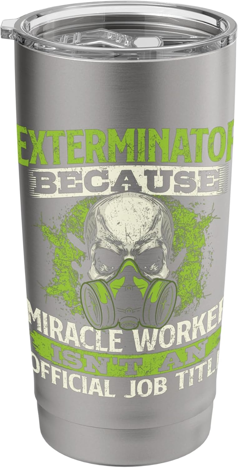 Miracle Worker - Exterminator Pest Control Termite Bugs Stainless Steel Insulated Tumbler
