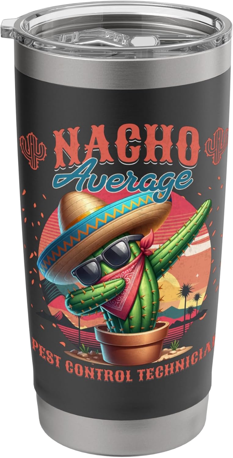 Nacho Average Pest Control Technician Funny Cinco de Mayo Stainless Steel Insulated Tumbler