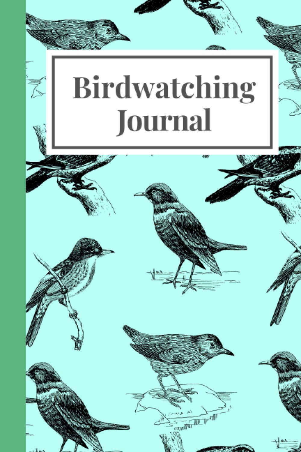 Birdwatching Journal Notebook and Birder Gift Idea: A birdwatching logbook and record book for twitchers | perfect idea for bird watchers, birders, twitchers, and bird lovers