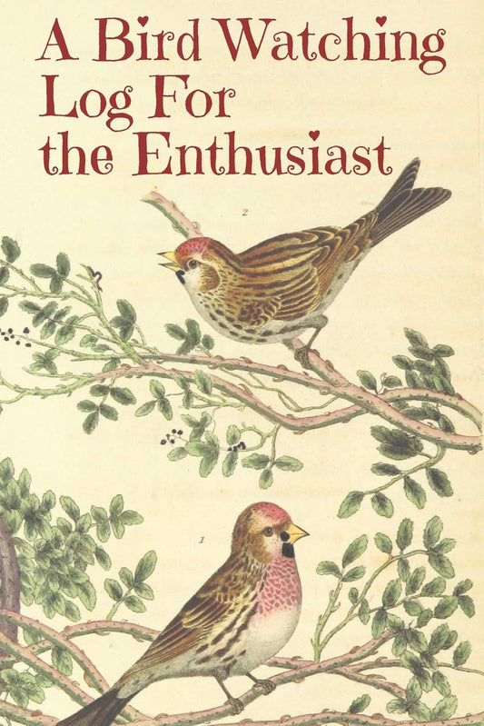 A Bird Watching Log For the Enthusiast: A Vintage Style Field Guide Book For Sport And Outdoors Ornithology Lovers