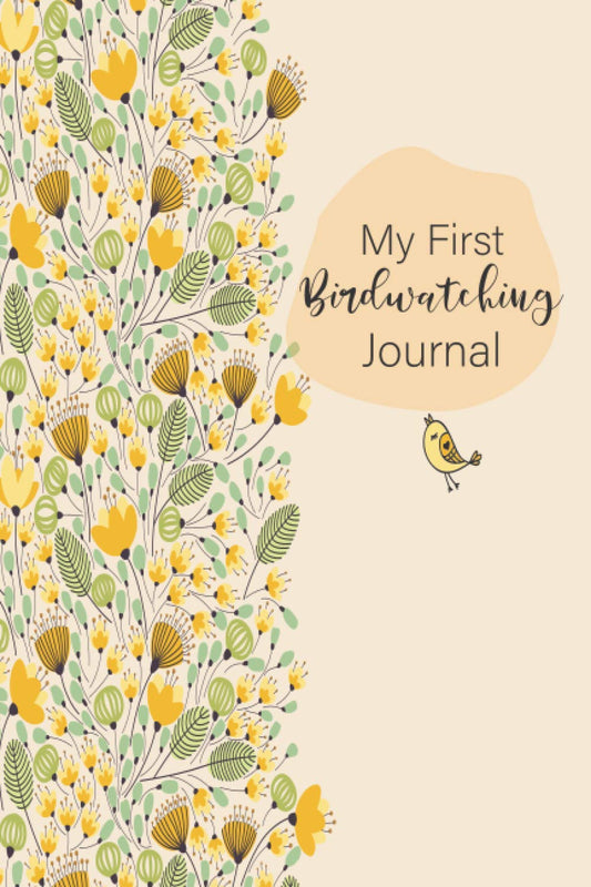 My First Birdwatching Journal: Bird watching Log Book for adults with space to pictures/sketch |Notebook to record Bird Sightings & List Species