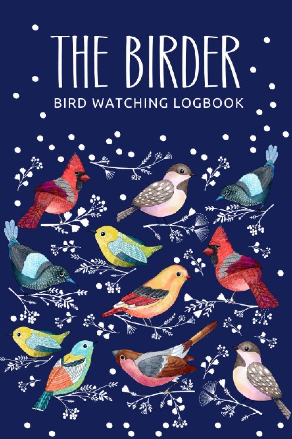 The Birder: Bird Watching Logbook: Systematic Checklist and Log Notebook for Birdwatching (Birding) | Birdwatching Gift | - Premium Dark Blue Cover (Birdwatching Logbooks Series)