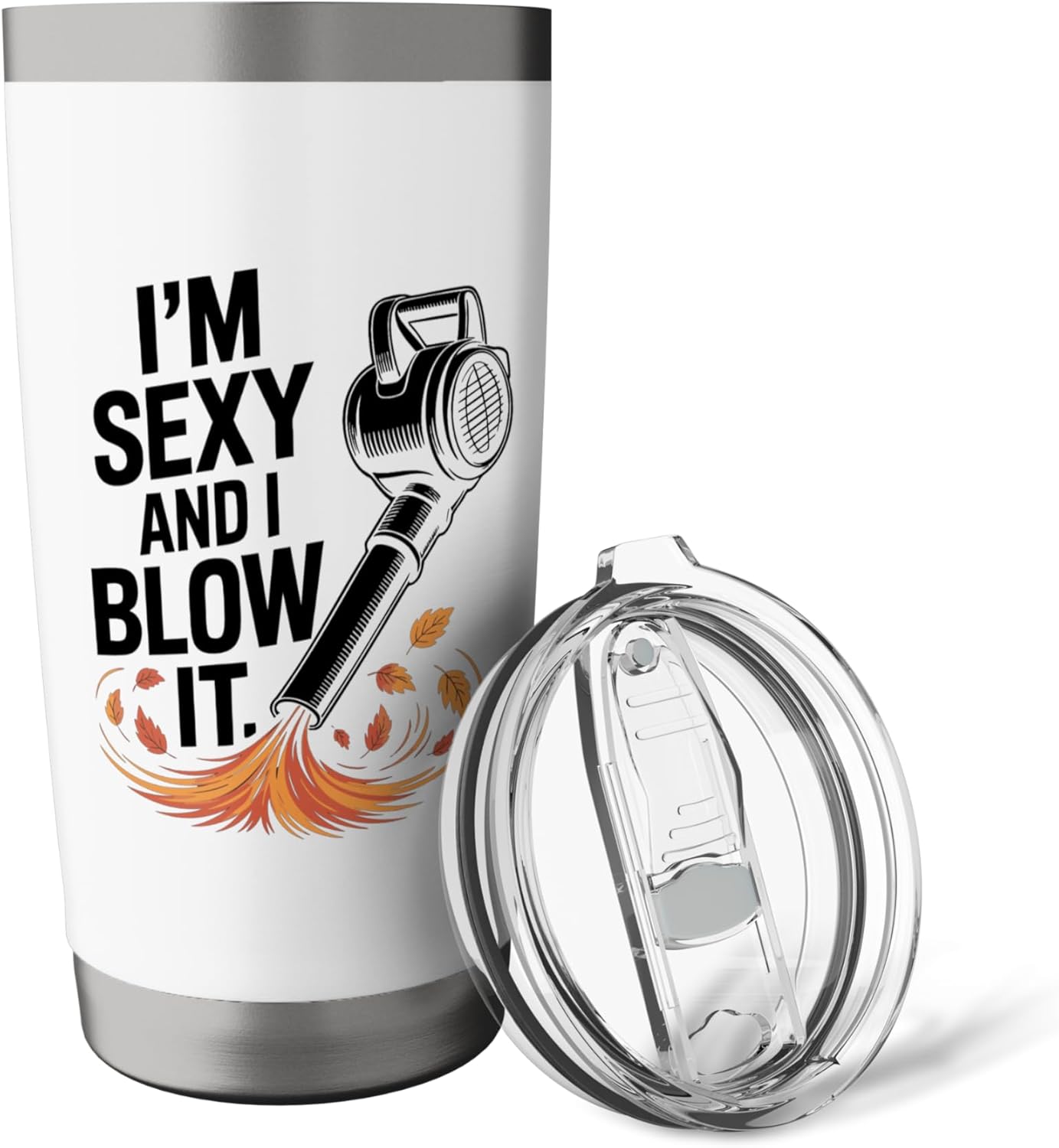 I'm Sexy And I Blow It, Garden Leaf Blower Stainless Steel Insulated Tumbler