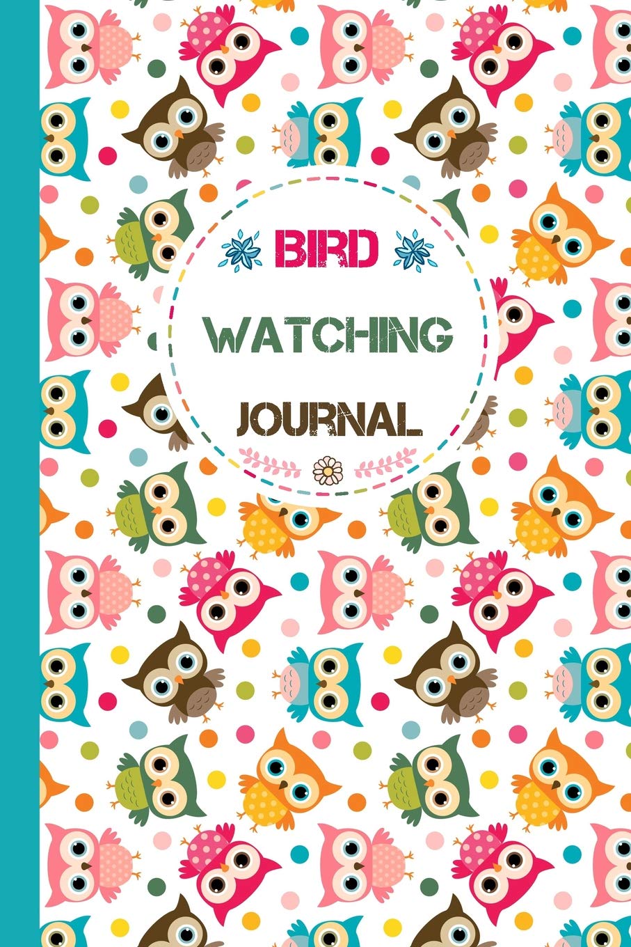 Bird Watching Journal: Small Bird Watching Log Book With Cute Owl Patt