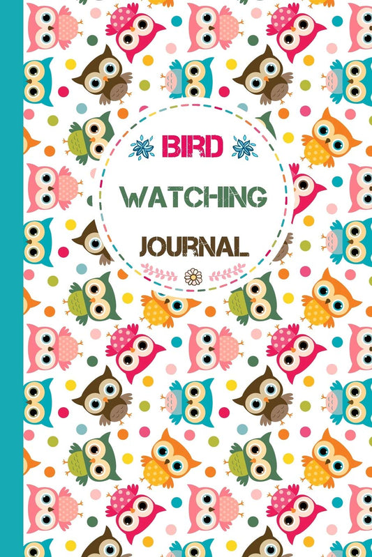 Bird Watching Journal: Small Bird Watching Log Book With Cute Owl Pattern - Birding Record Notebook for Nature and Animal Lovers to Track and List Time and Place of Sightings