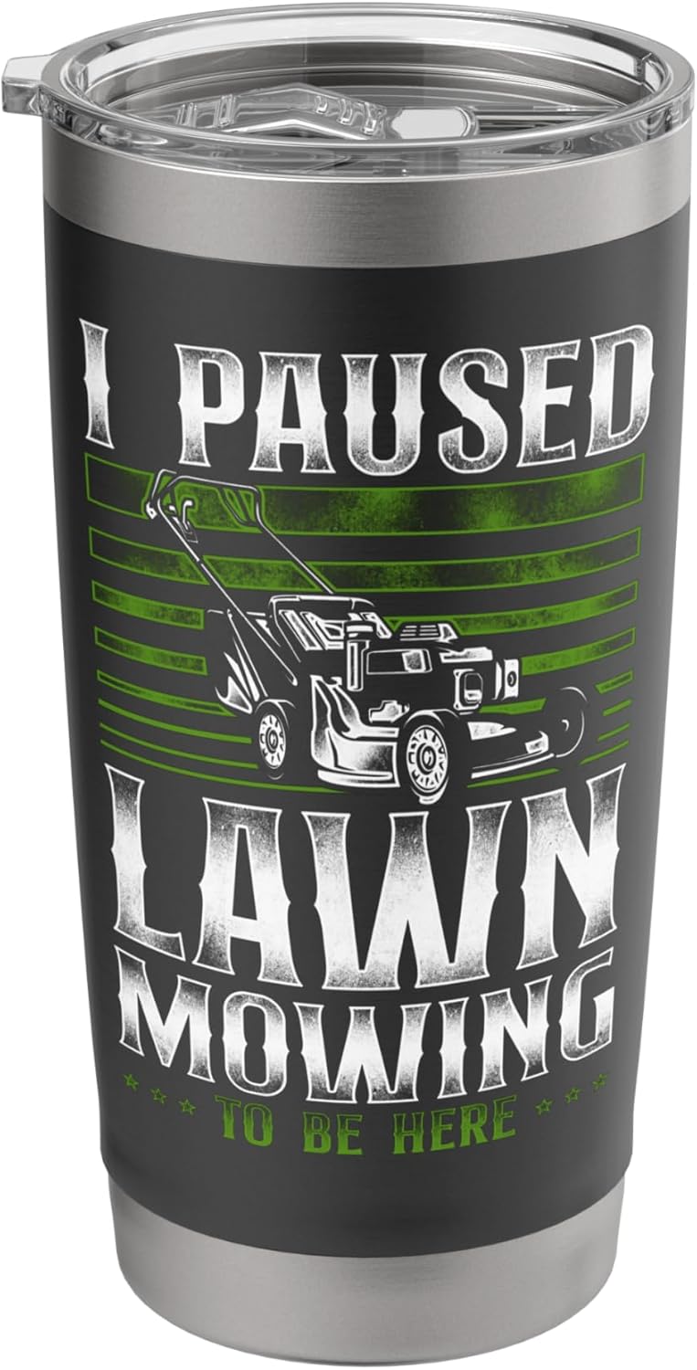 Lawn Mower Mowing Dad Father Landscaper Vintage I Paused Stainless Steel Insulated Tumbler