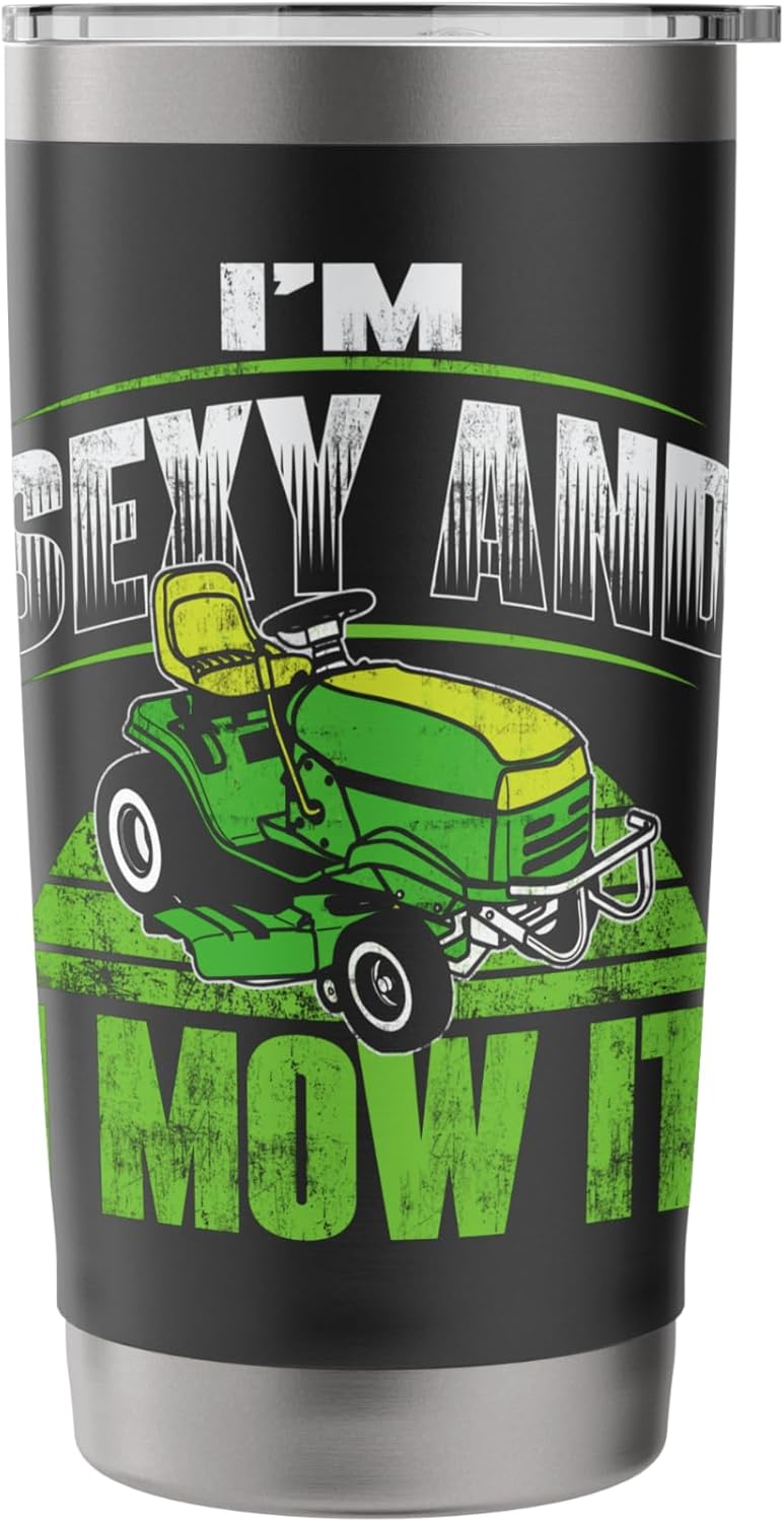 I'm Sexy And I Mow It - Funny Gardening Lawn Mower Gardener Stainless Steel Insulated Tumbler