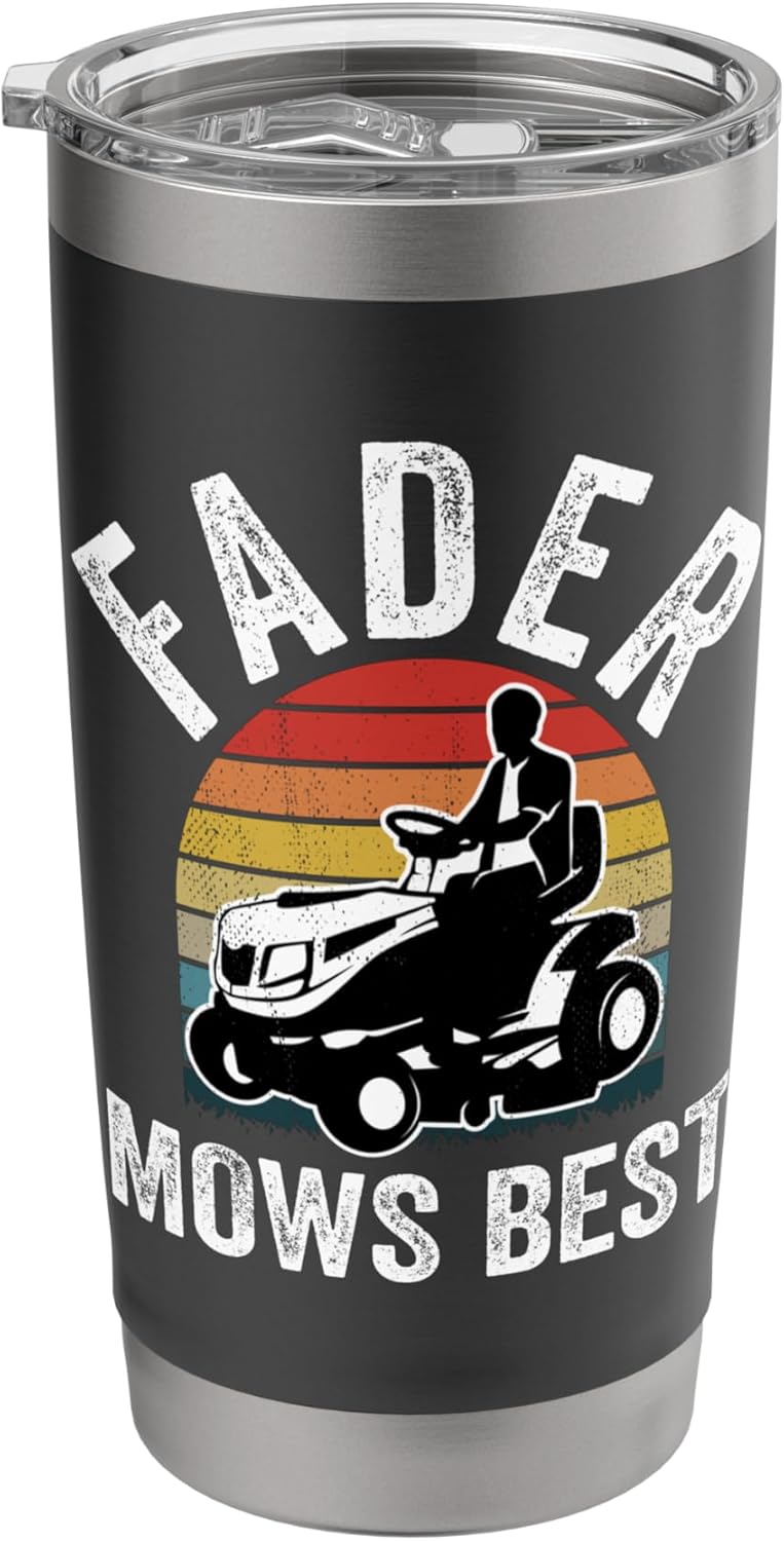 Fader Mows Best Funny Gardener Lawn Care Father's Day Stainless Steel Insulated Tumbler