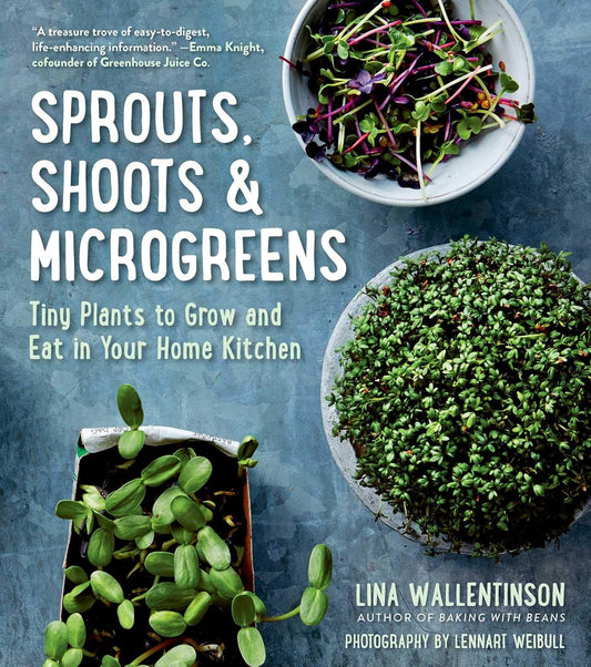 Sprouts, Shoots & Microgreens: Tiny Plants to Grow and Eat in Your Hom