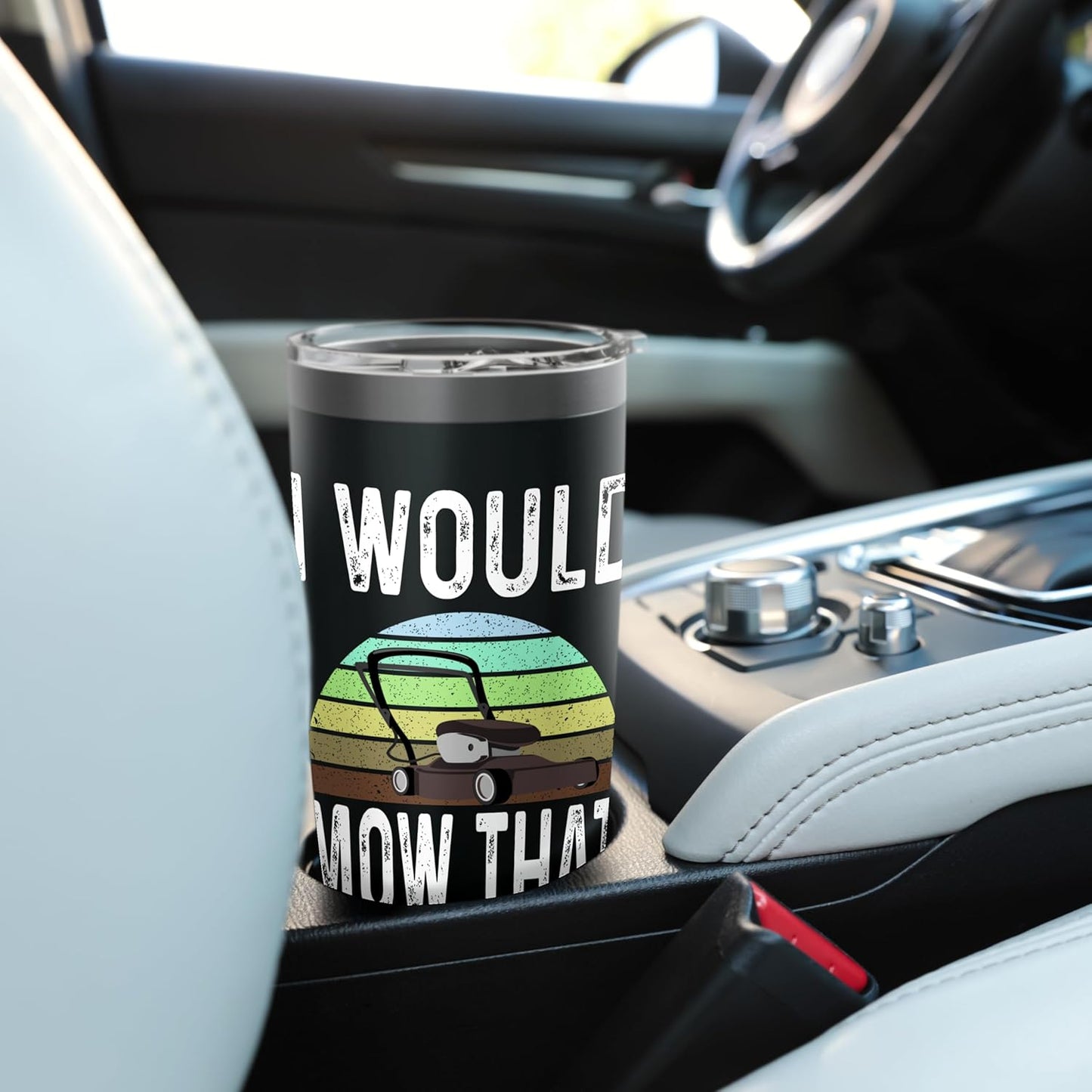 Funny I Would Mow That Lawn Care Grass Mowing Lawn Mower Dad Stainless Steel Insulated Tumbler