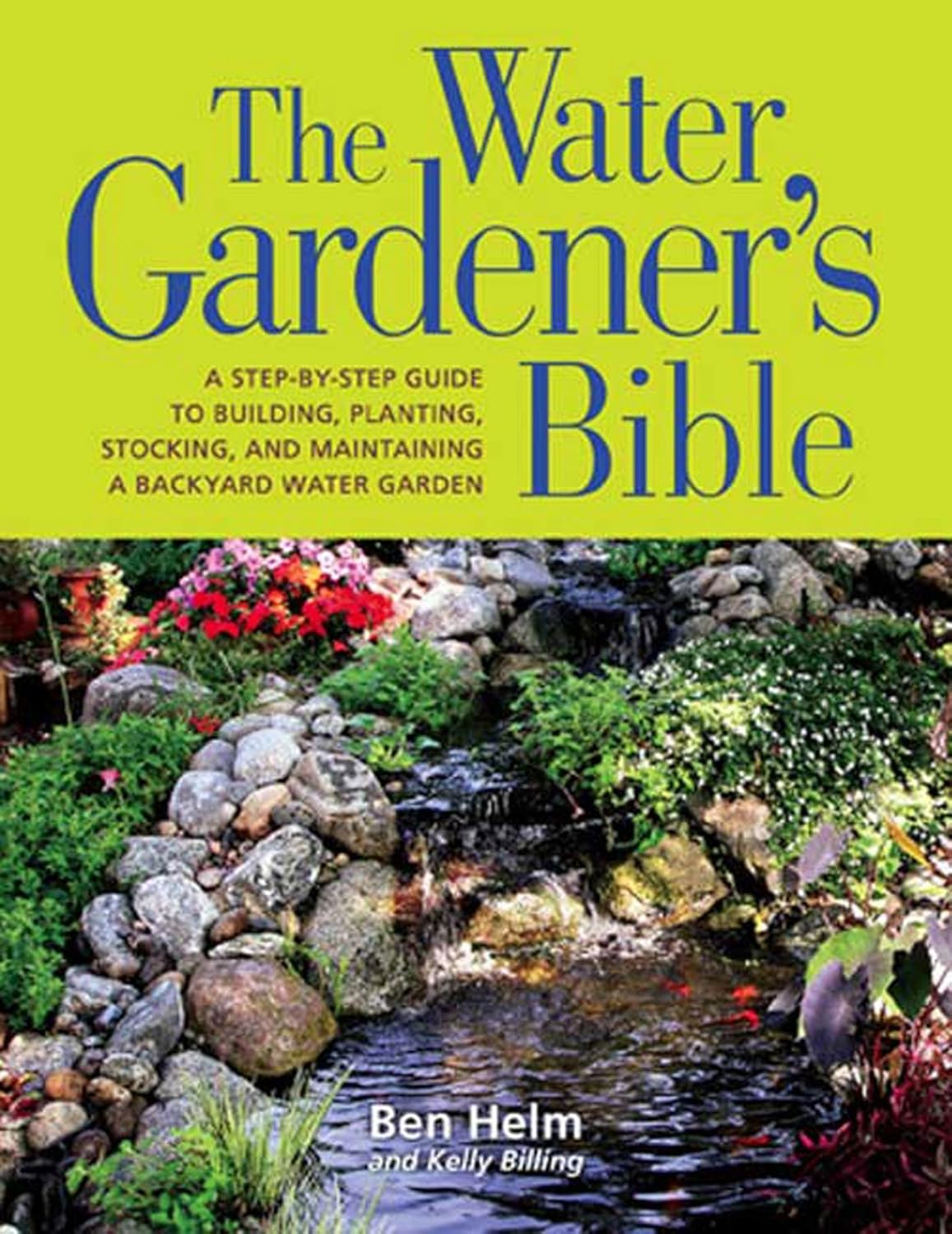 The Water Gardener's Bible: A Step-by-Step Guide to Building, Planting