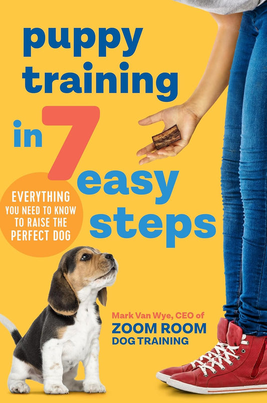 Puppy Training in 7 Easy Steps: Everything You Need to Know to Raise t