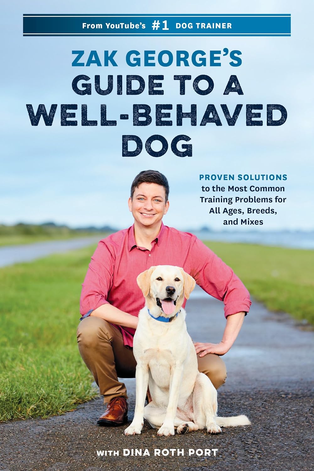 Zak George's Guide to a Well-Behaved Dog: Proven Solutions to the Most