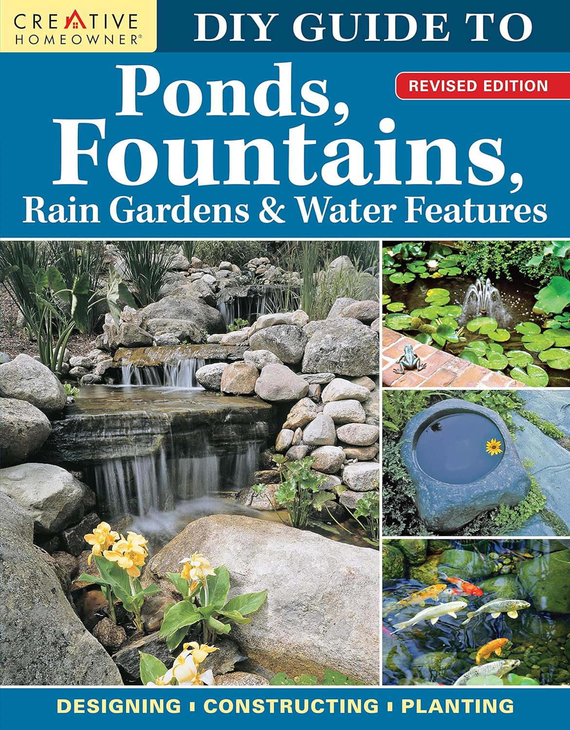 DIY Guide to Ponds, Fountains, Rain Gardens & Water Features, Revised 